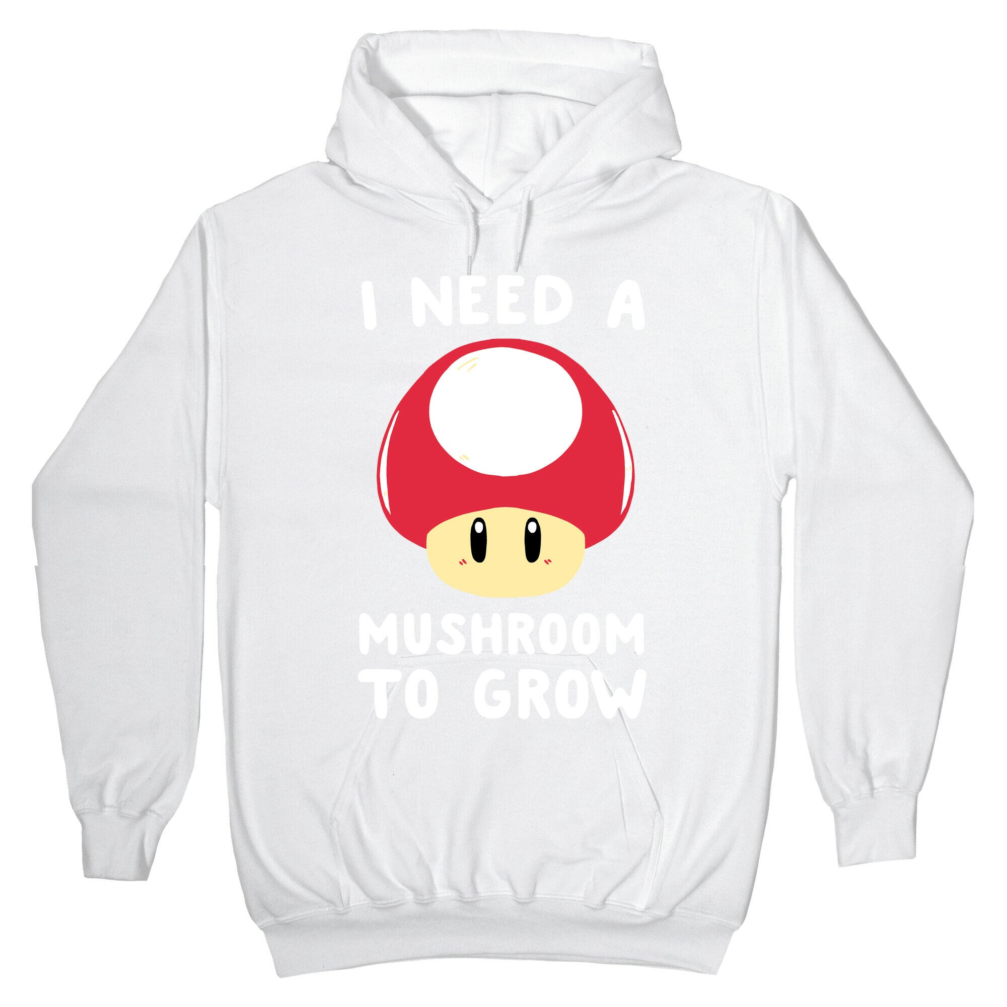 I Need a Mushroom to Grow - Mario Hoodie